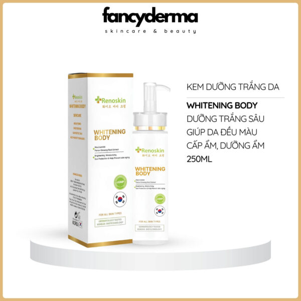 "Kem Dưỡng Whitening Body Renoskin 250ML chai trắng, công nghệ Hàn Quốc, làm trắng da, dưỡng ẩm, phân phối bởi Fancyderma.