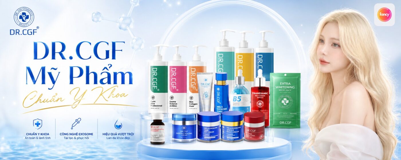 Fancyderma DR.CGF - mỹ phẩm chuẩn y khoa cho chăm sóc da mặt